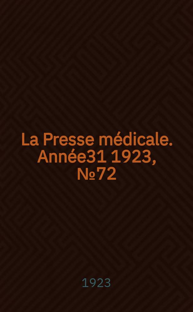 La Presse m&eacute;dicale. Ann&eacute;e31 1923, №72