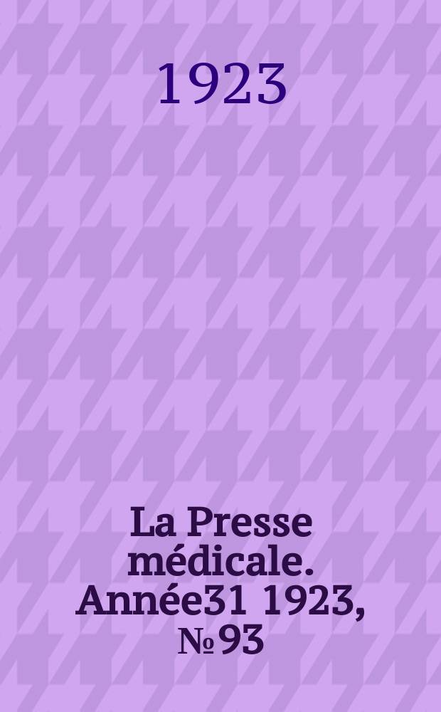 La Presse m&eacute;dicale. Ann&eacute;e31 1923, №93