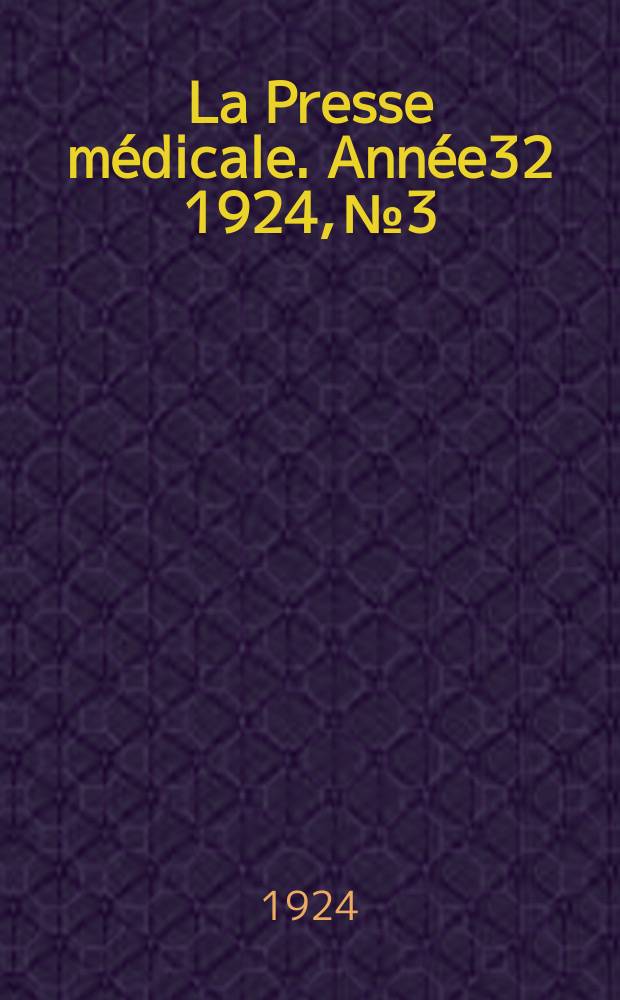 La Presse m&eacute;dicale. Ann&eacute;e32 1924, №3