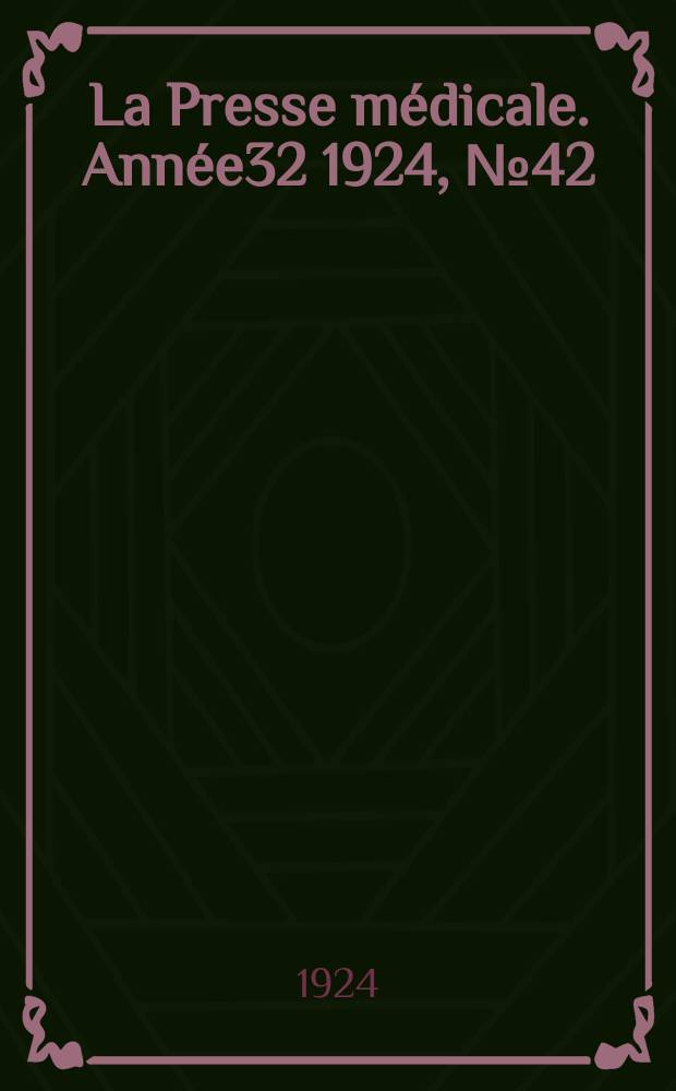 La Presse médicale. Année32 1924, №42