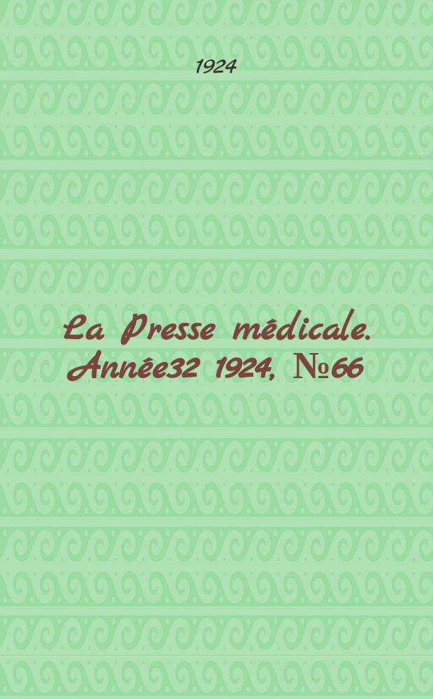 La Presse médicale. Année32 1924, №66
