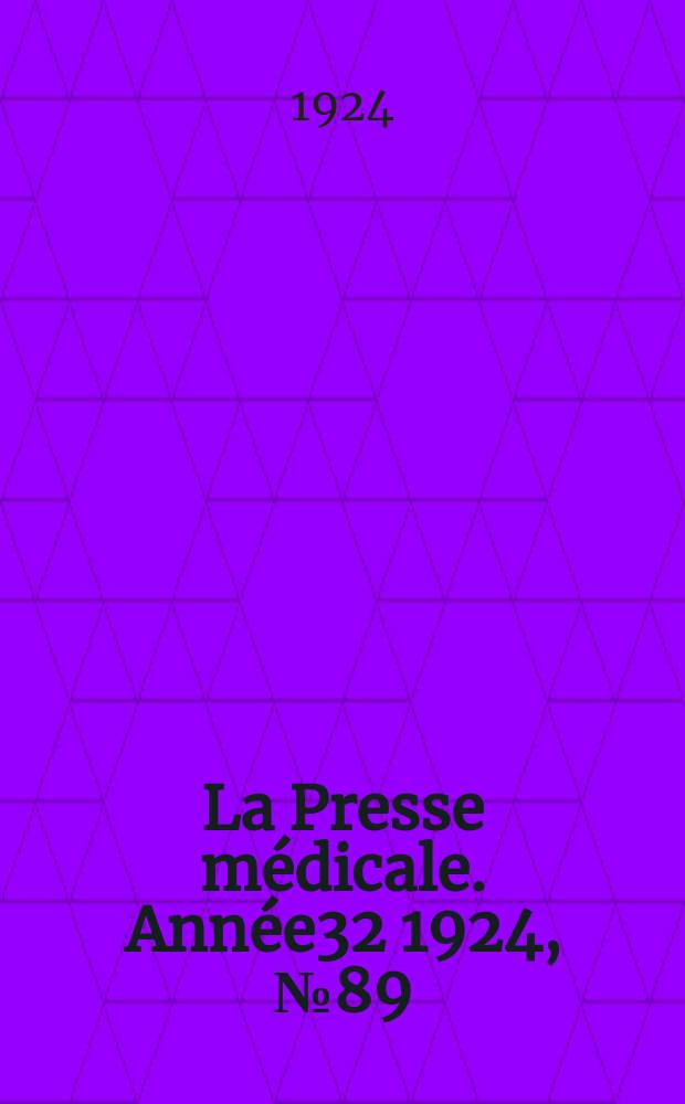 La Presse médicale. Année32 1924, №89