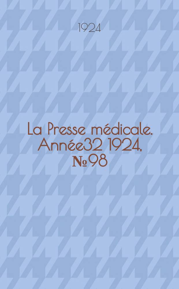 La Presse médicale. Année32 1924, №98