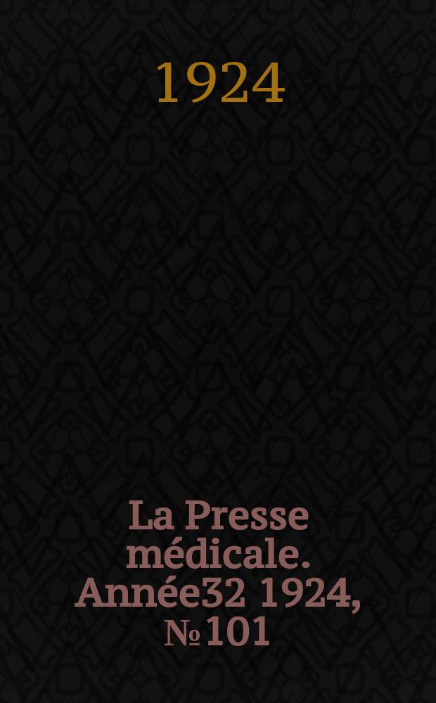 La Presse médicale. Année32 1924, №101