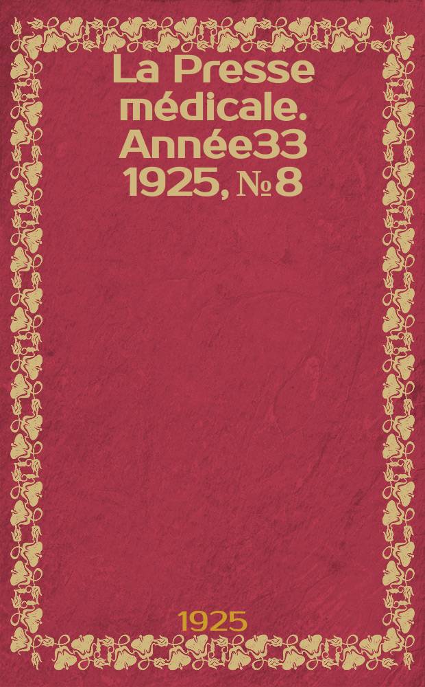 La Presse m&eacute;dicale. Ann&eacute;e33 1925, №8