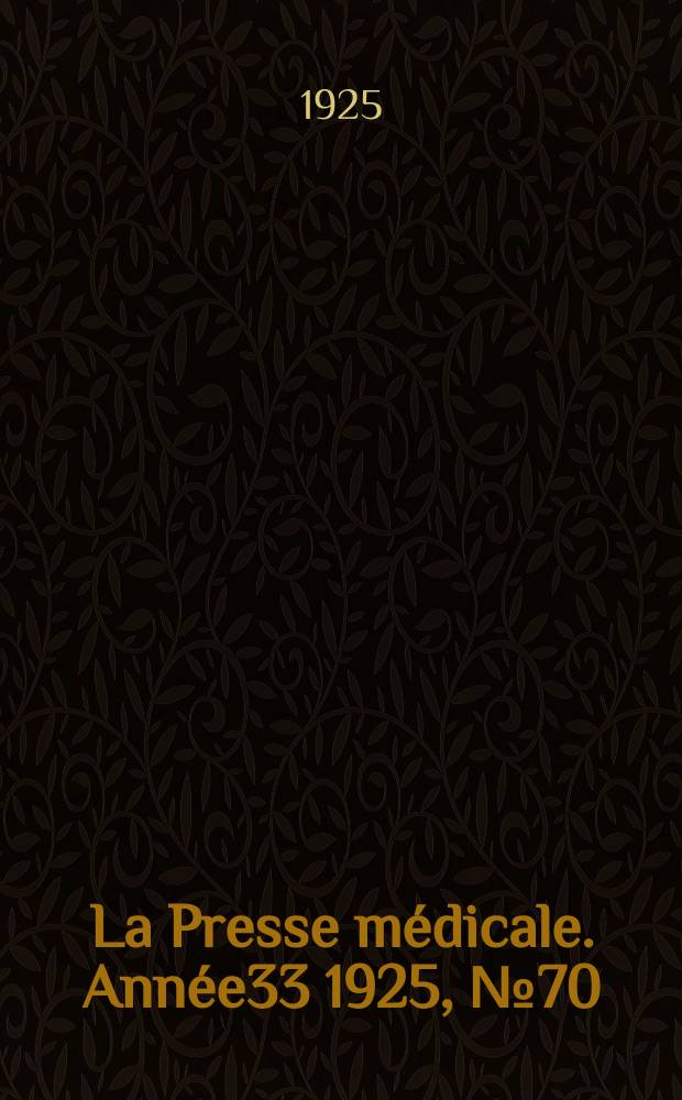 La Presse médicale. Année33 1925, №70