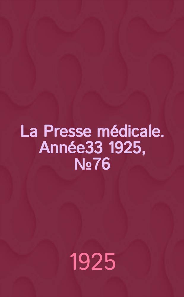 La Presse médicale. Année33 1925, №76