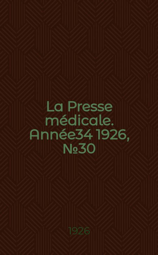 La Presse médicale. Année34 1926, №30