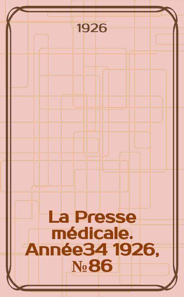 La Presse médicale. Année34 1926, №86