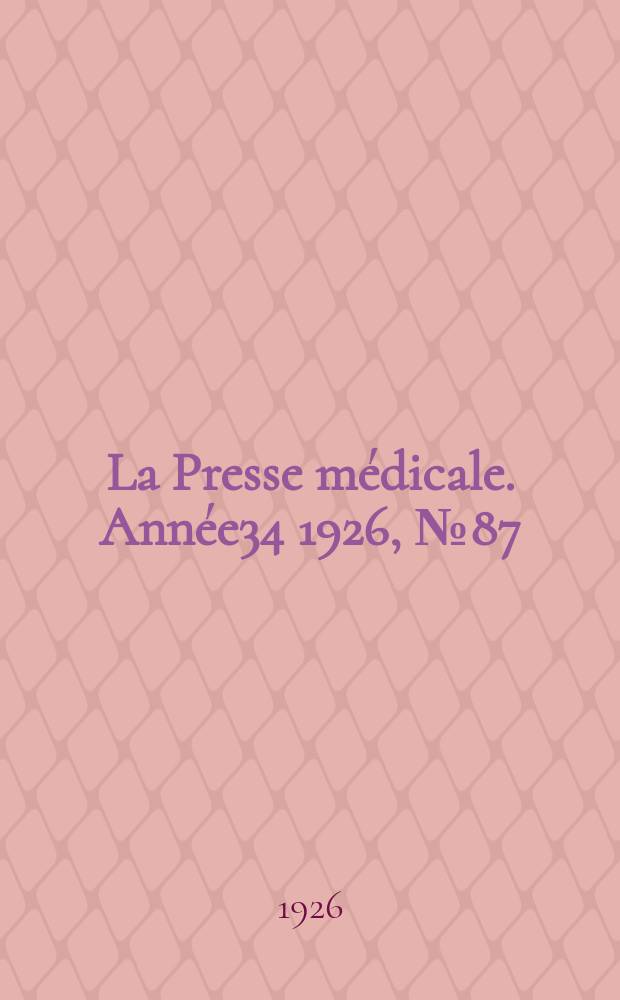 La Presse médicale. Année34 1926, №87