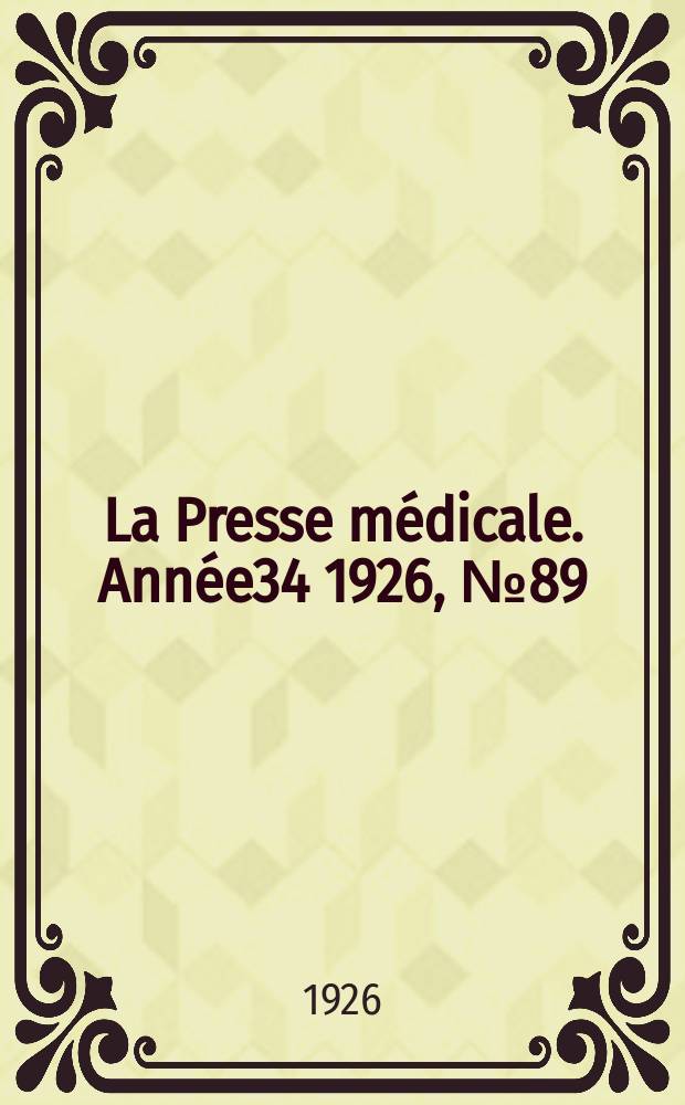 La Presse m&eacute;dicale. Ann&eacute;e34 1926, №89