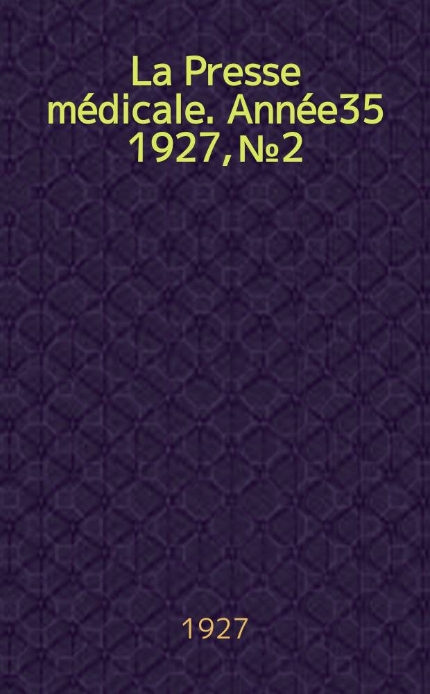 La Presse médicale. Année35 1927, №2