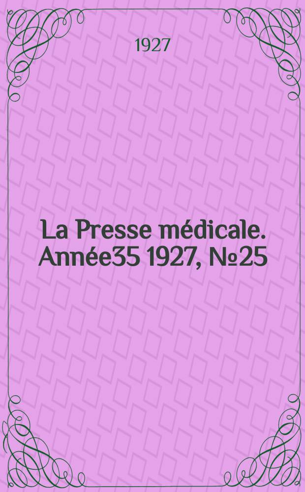 La Presse médicale. Année35 1927, №25