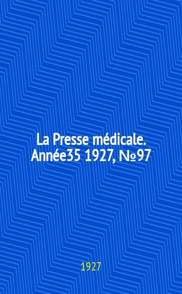 La Presse médicale. Année35 1927, №97