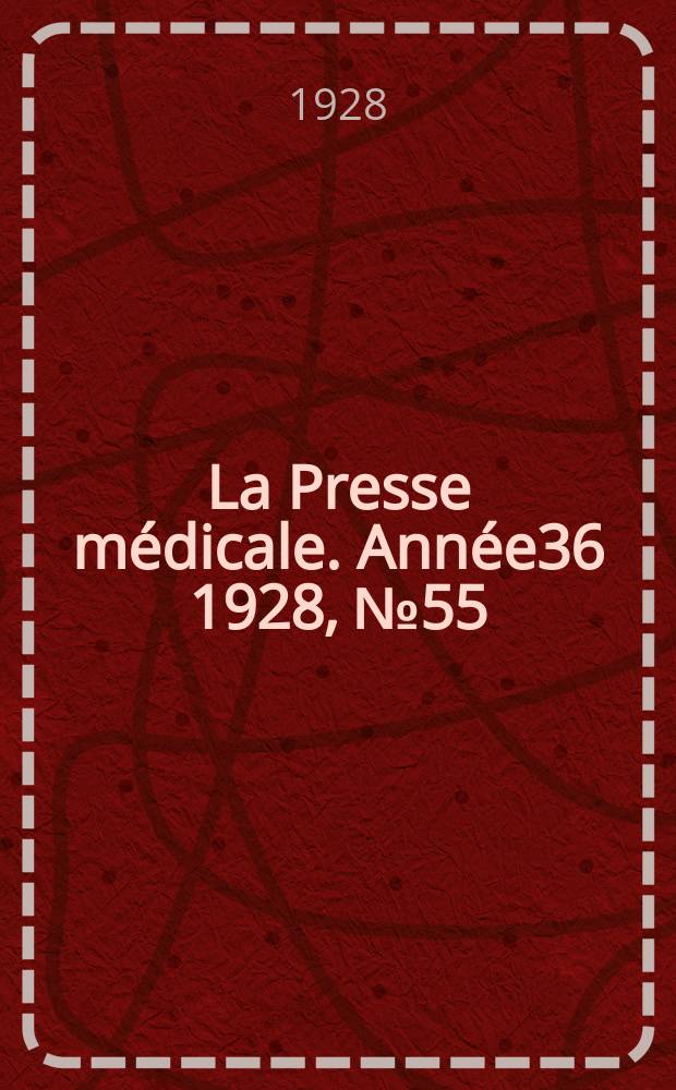 La Presse médicale. Année36 1928, №55