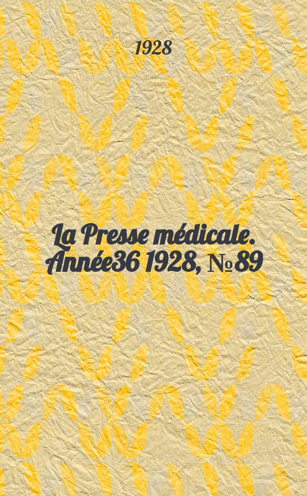 La Presse médicale. Année36 1928, №89