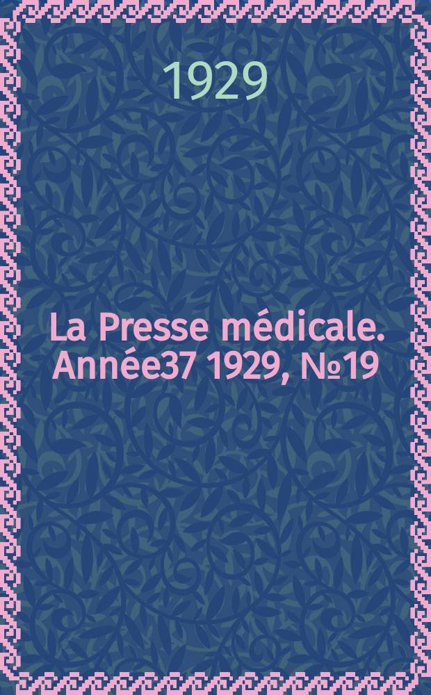 La Presse médicale. Année37 1929, №19