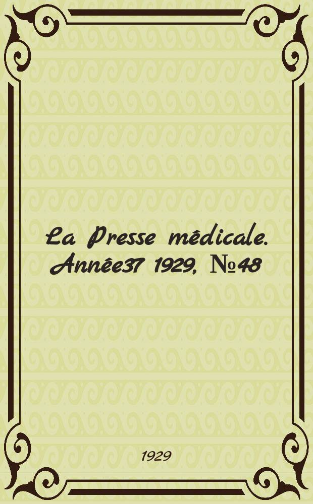 La Presse médicale. Année37 1929, №48