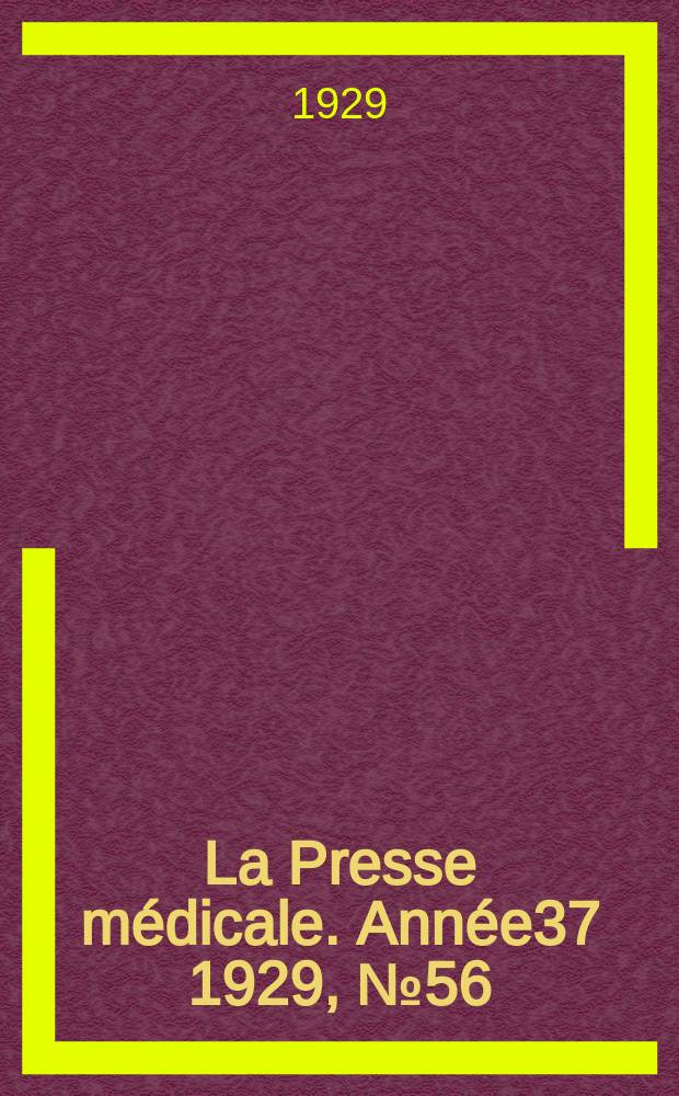La Presse médicale. Année37 1929, №56