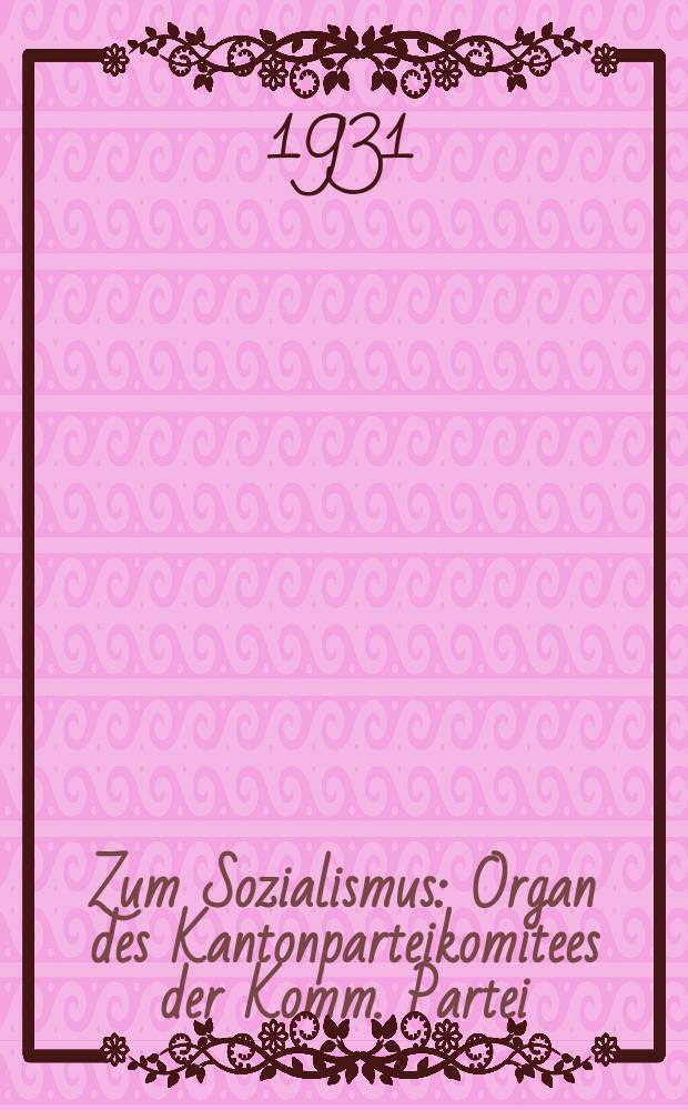 Zum Sozialismus : Organ des Kantonparteikomitees der Komm. Partei (B) der Sowjetunion , KVK & Kollektivwirtschaftsverbandes des Krasny-Kuter Kantons, ASRR der Wolgadeutschen : Ersch. einmal in der Fünftagewoche