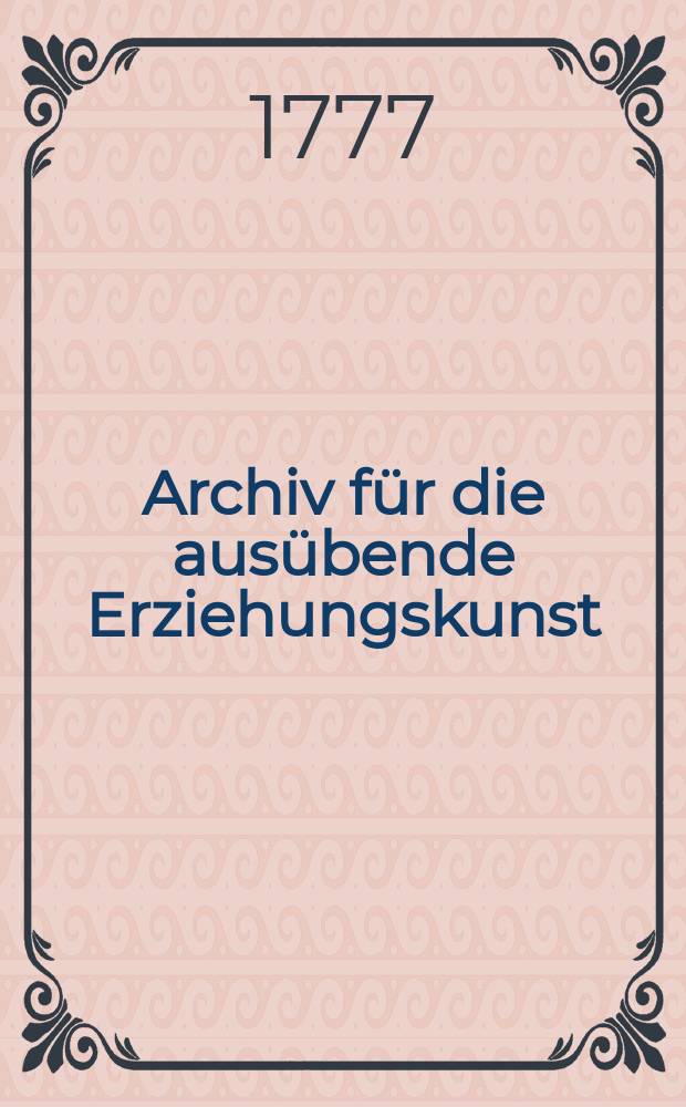 Archiv für die ausübende Erziehungskunst