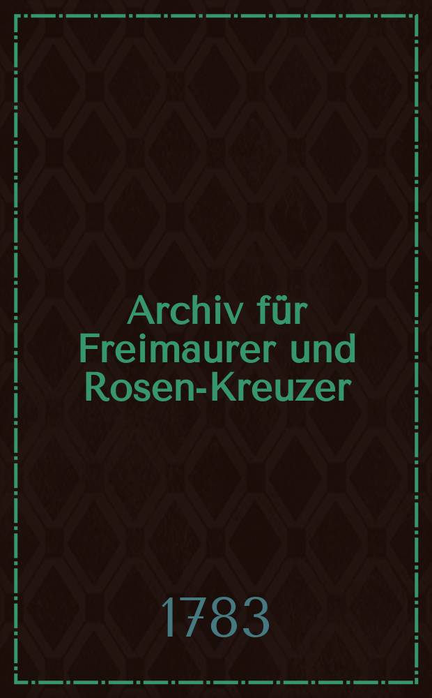 Archiv für Freimaurer und Rosen-Kreuzer