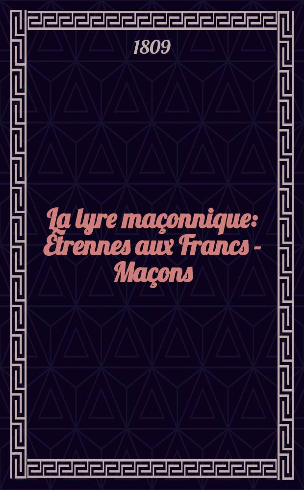 La lyre maçonnique : Étrennes aux Francs - Maçons