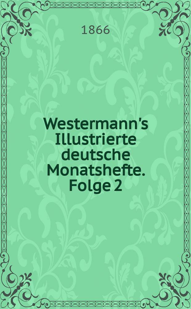 Westermann's Illustrierte deutsche Monatshefte. Folge 2