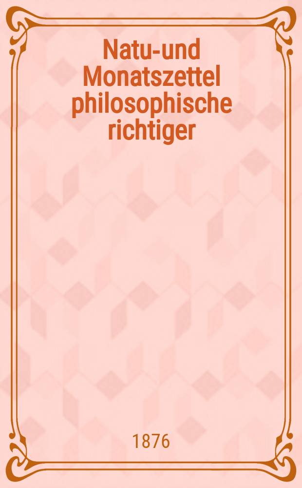 Natur- und Monatszettel philosophische richtiger