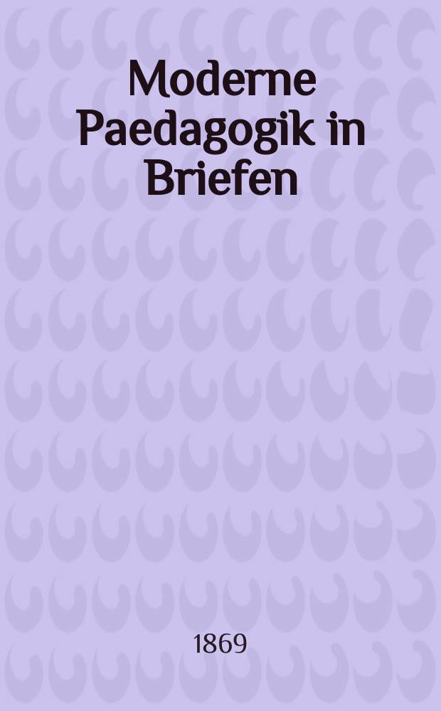 Moderne Paedagogik in Briefen