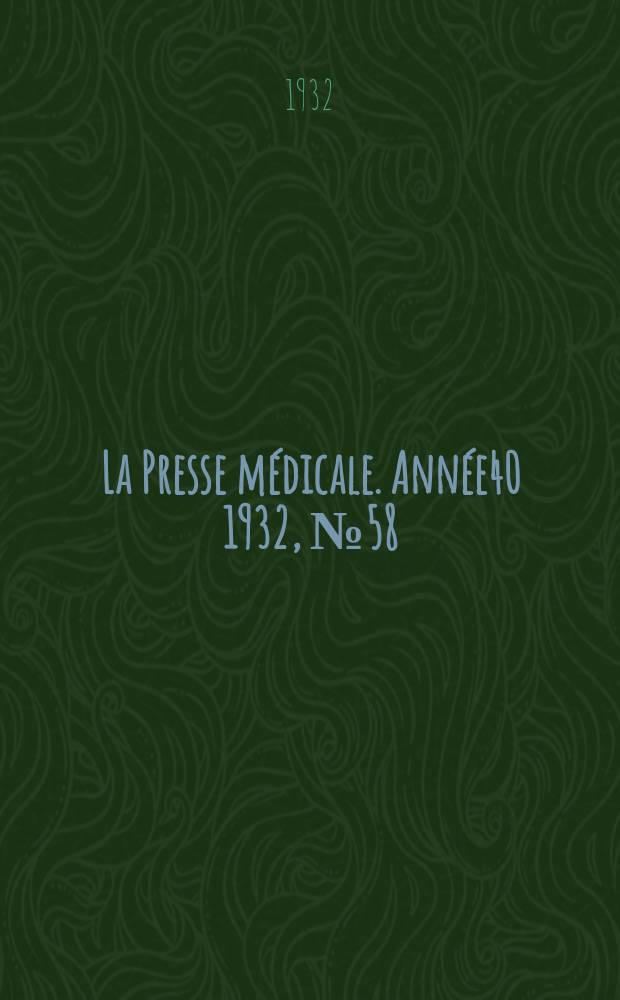 La Presse médicale. Année40 1932, №58