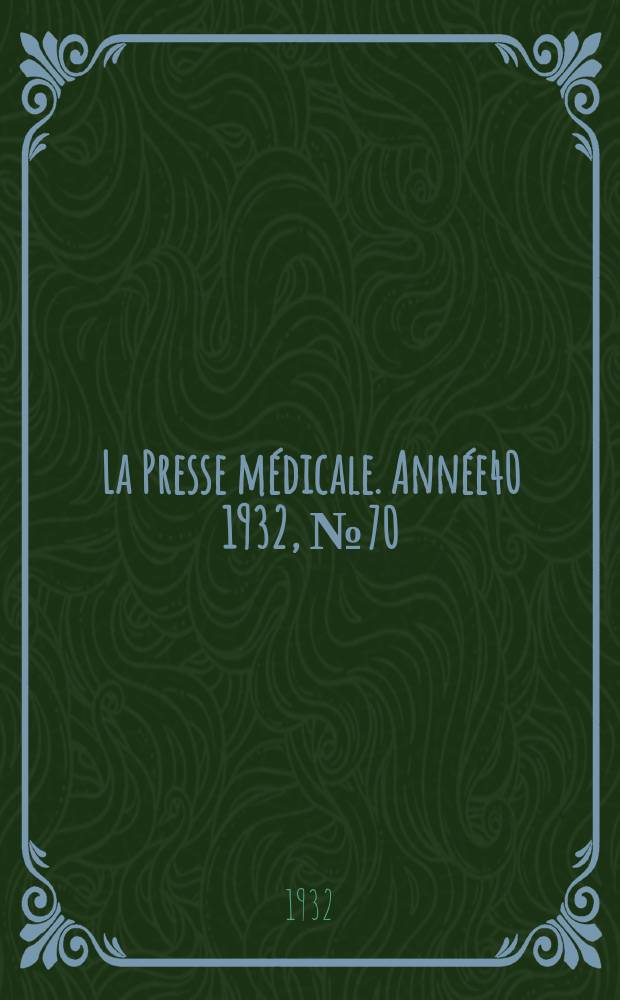 La Presse médicale. Année40 1932, №70