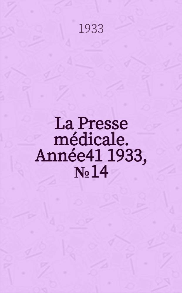 La Presse médicale. Année41 1933, №14