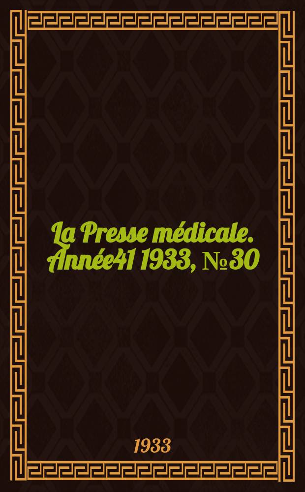 La Presse médicale. Année41 1933, №30