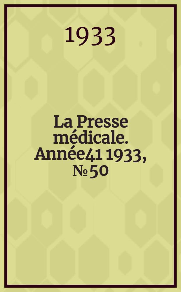 La Presse médicale. Année41 1933, №50