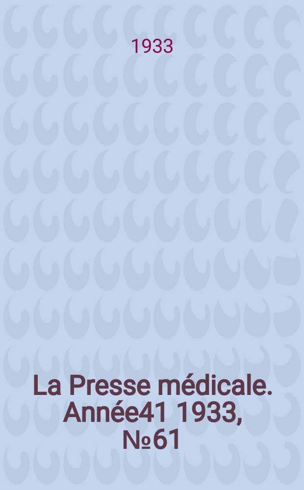 La Presse médicale. Année41 1933, №61