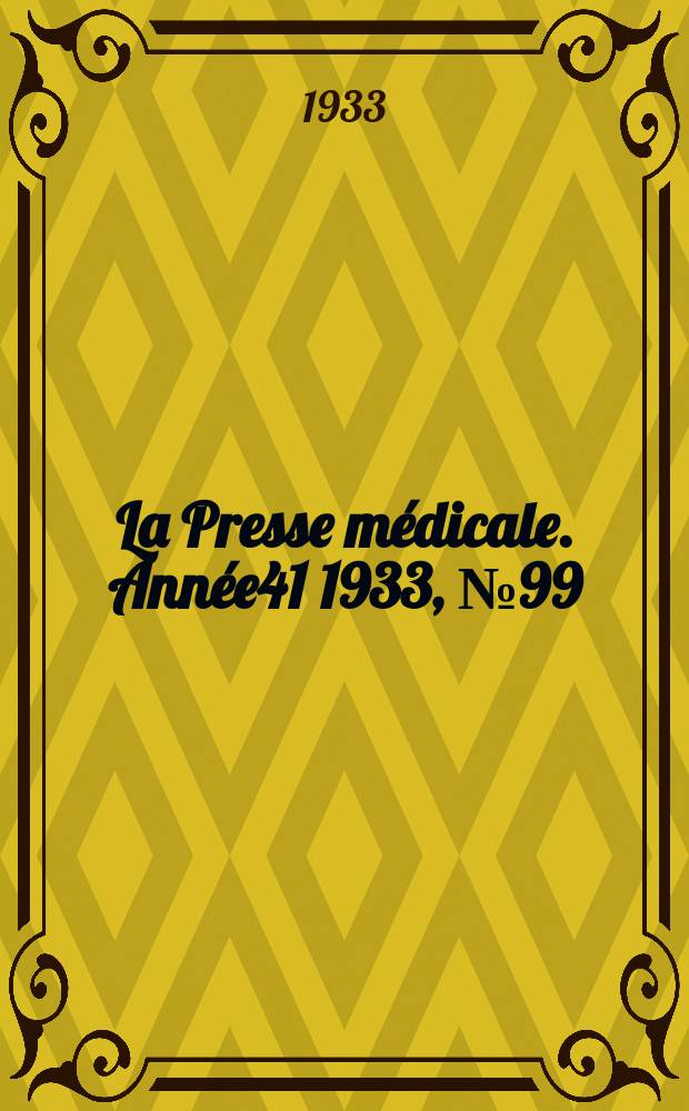 La Presse médicale. Année41 1933, №99