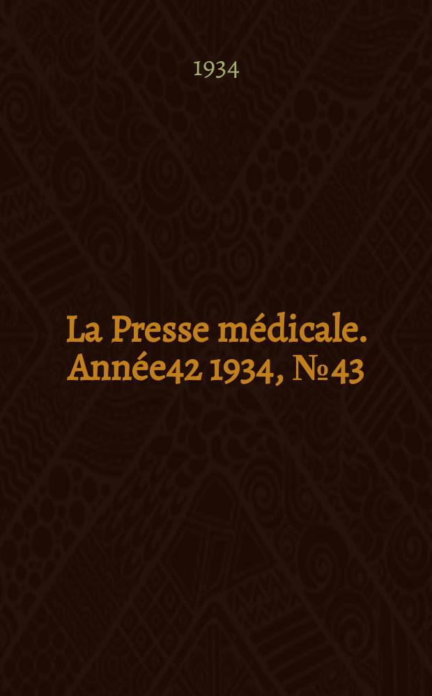 La Presse médicale. Année42 1934, №43