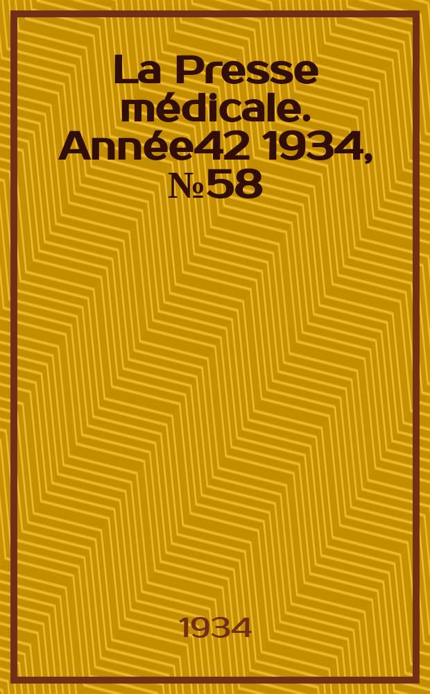 La Presse médicale. Année42 1934, №58