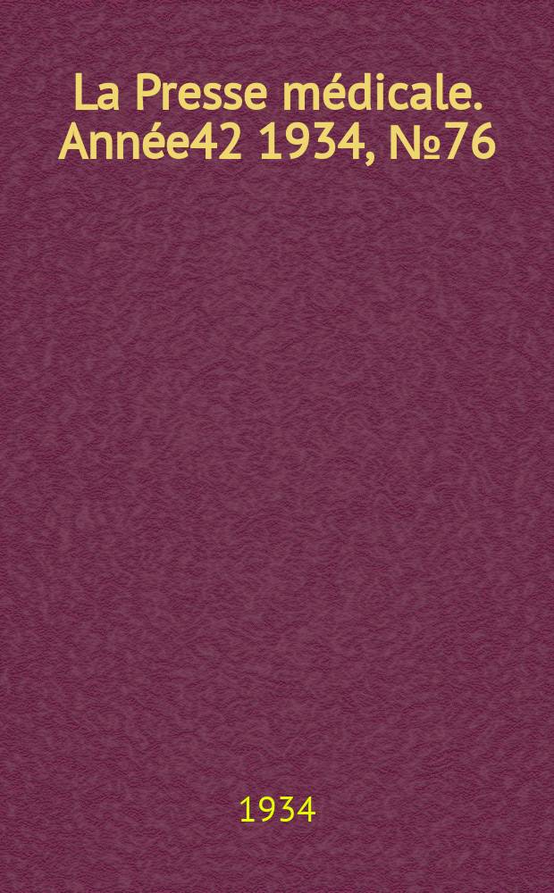 La Presse médicale. Année42 1934, №76