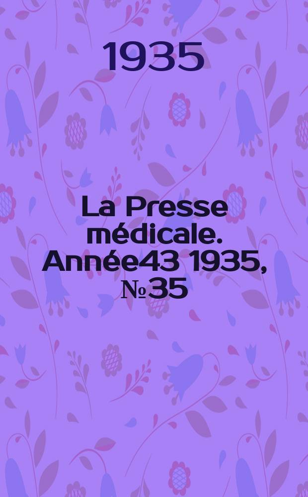 La Presse m&eacute;dicale. Ann&eacute;e43 1935, №35