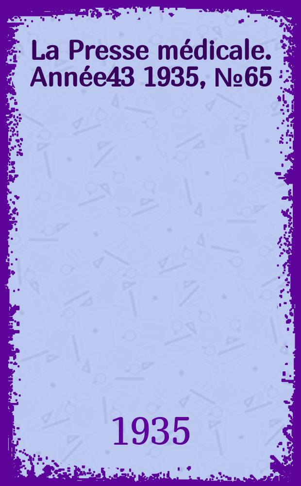 La Presse médicale. Année43 1935, №65