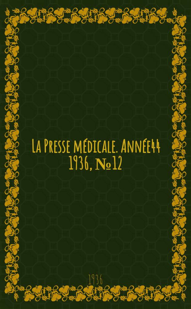 La Presse médicale. Année44 1936, №12