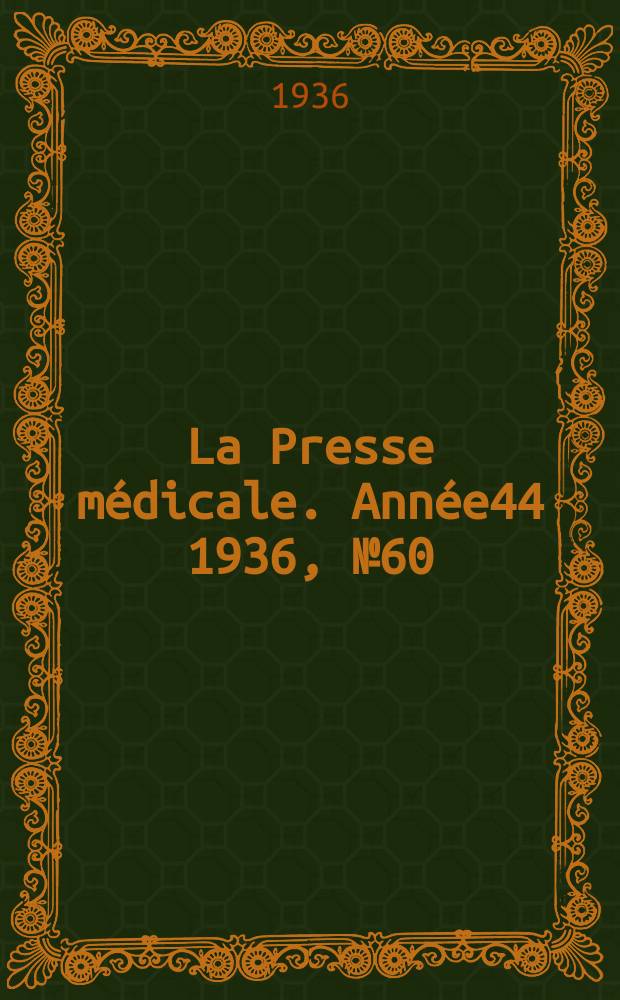 La Presse m&eacute;dicale. Ann&eacute;e44 1936, №60