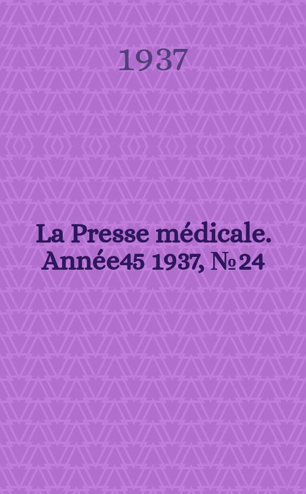 La Presse médicale. Année45 1937, №24