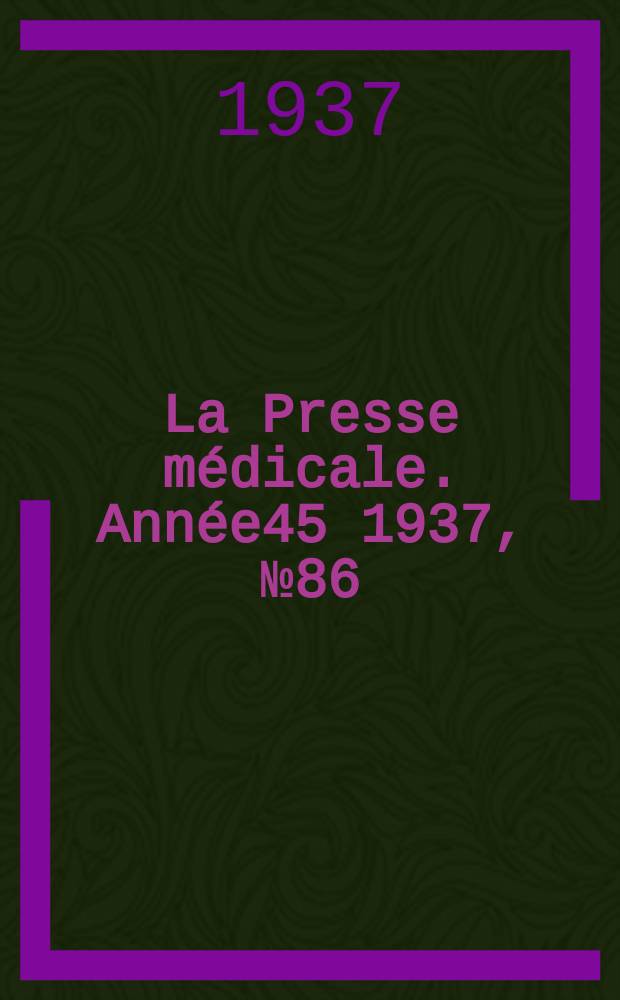 La Presse médicale. Année45 1937, №86