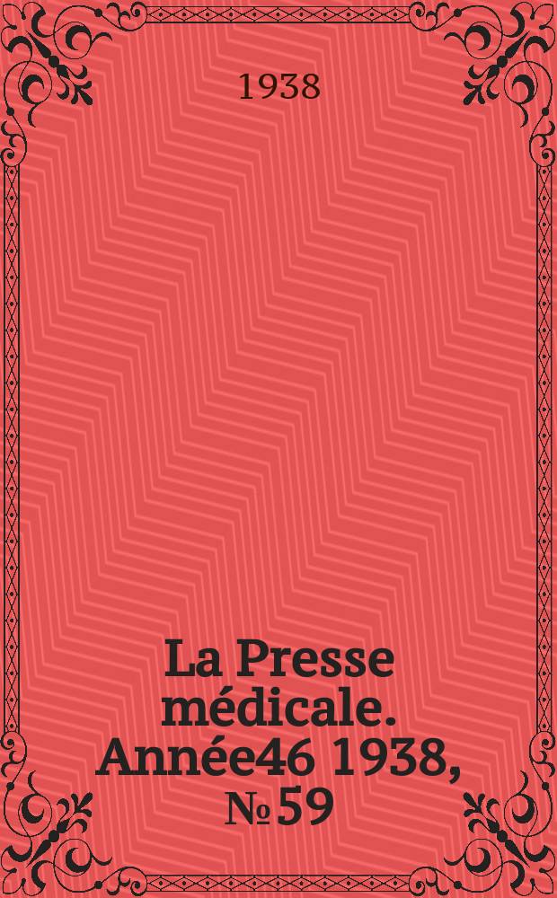 La Presse médicale. Année46 1938, №59