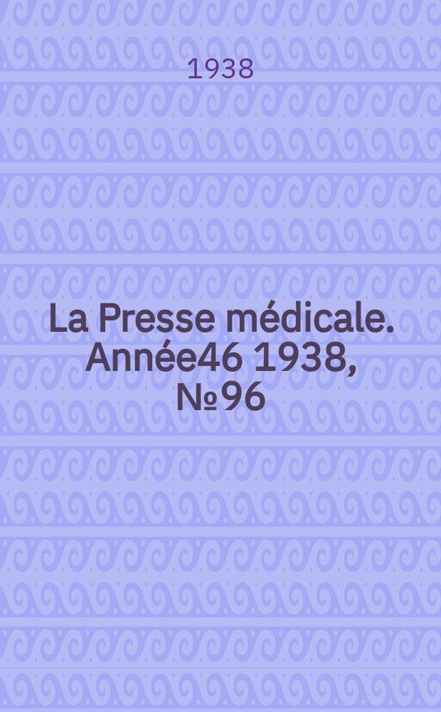 La Presse médicale. Année46 1938, №96