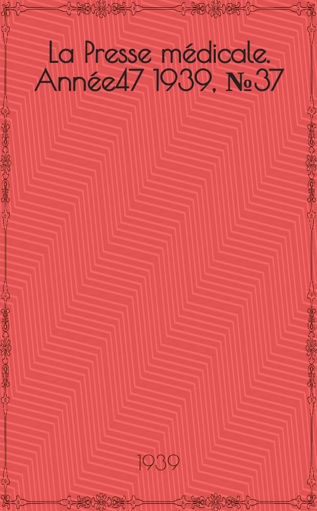 La Presse médicale. Année47 1939, №37