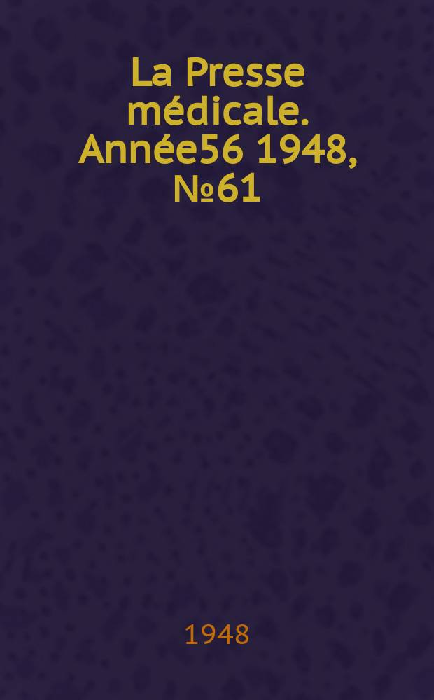 La Presse médicale. Année56 1948, №61